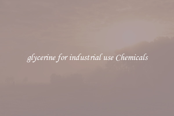 glycerine for industrial use Chemicals