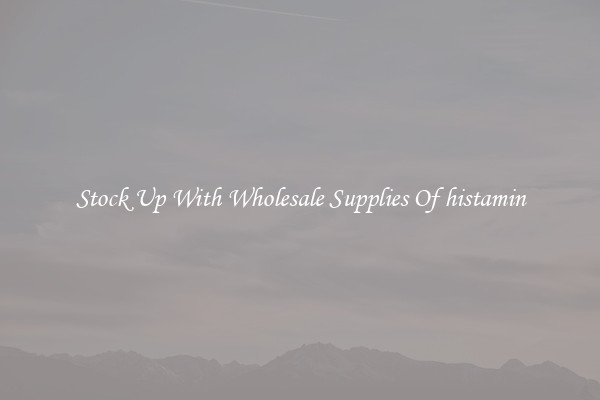 Stock Up With Wholesale Supplies Of histamin