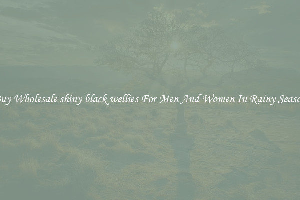 Buy Wholesale shiny black wellies For Men And Women In Rainy Season