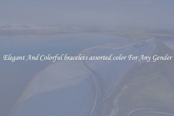 Elegant And Colorful bracelets assorted color For Any Gender