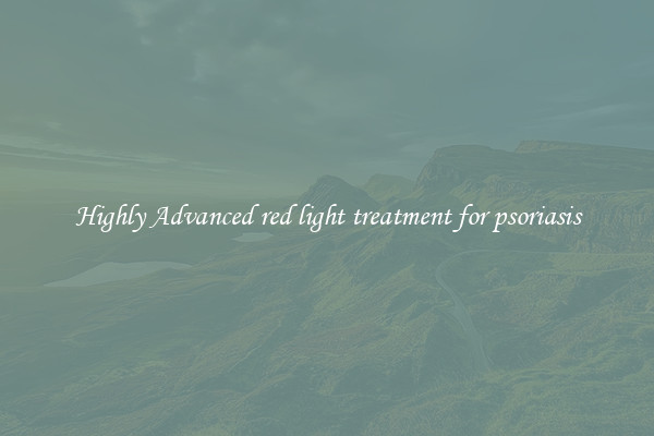 Highly Advanced red light treatment for psoriasis