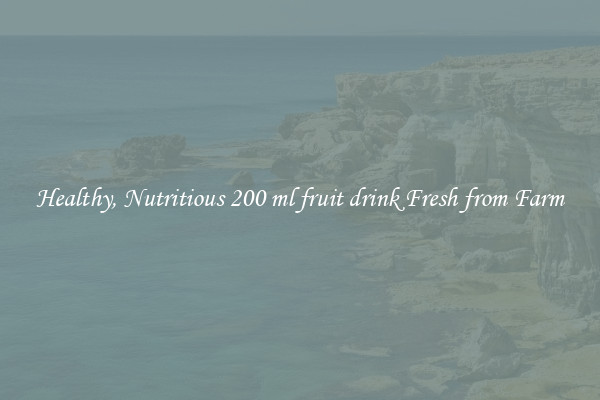 Healthy, Nutritious 200 ml fruit drink Fresh from Farm