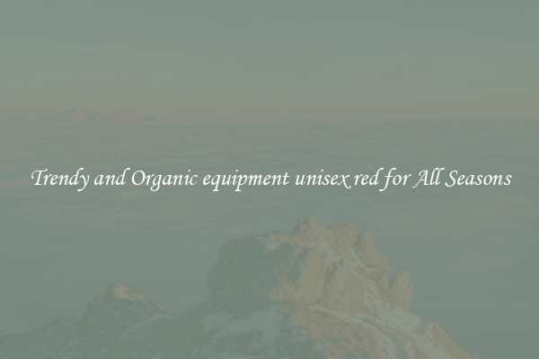 Trendy and Organic equipment unisex red for All Seasons