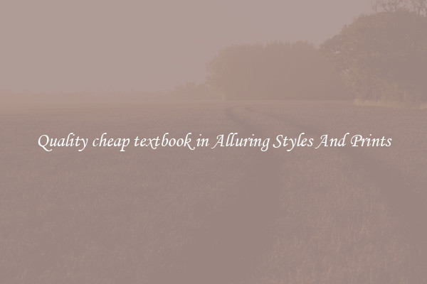 Quality cheap textbook in Alluring Styles And Prints