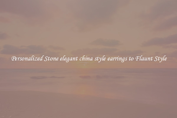 Personalized Stone elegant china style earrings to Flaunt Style