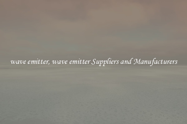 wave emitter, wave emitter Suppliers and Manufacturers