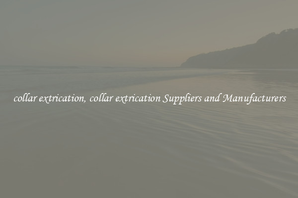 collar extrication, collar extrication Suppliers and Manufacturers