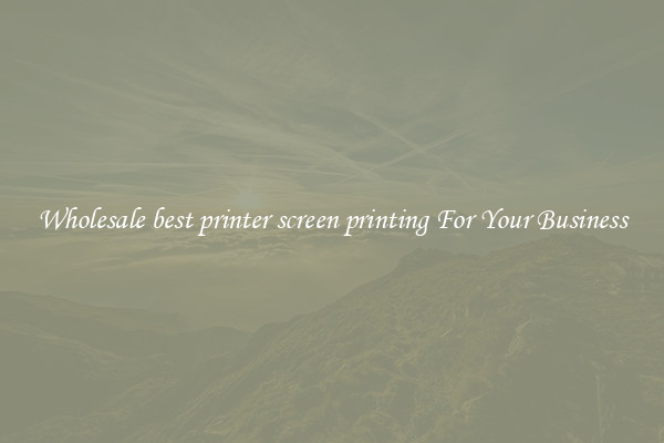 Wholesale best printer screen printing For Your Business