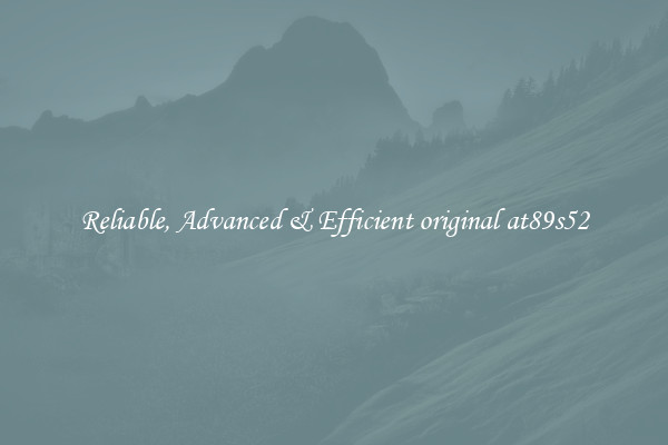 Reliable, Advanced & Efficient original at89s52