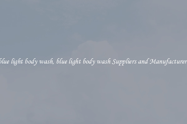 blue light body wash, blue light body wash Suppliers and Manufacturers