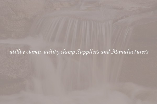 utility clamp, utility clamp Suppliers and Manufacturers