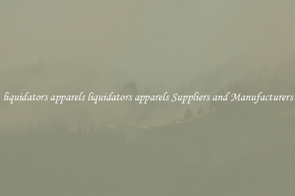 liquidators apparels liquidators apparels Suppliers and Manufacturers