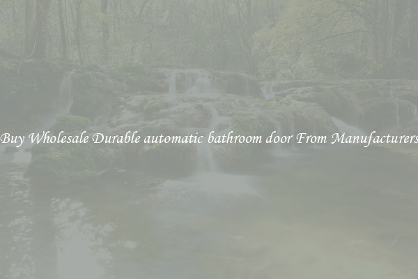 Buy Wholesale Durable automatic bathroom door From Manufacturers