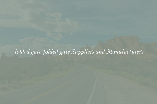 folded gate folded gate Suppliers and Manufacturers
