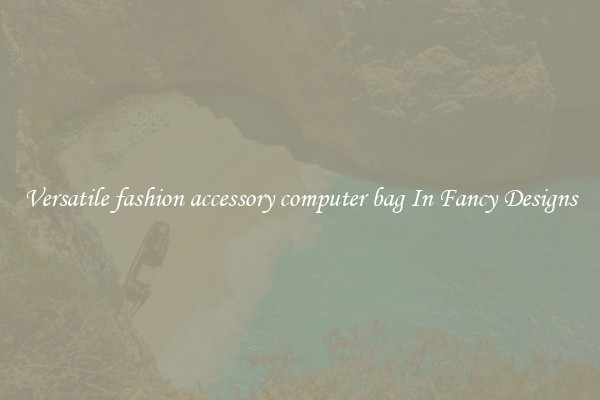 Versatile fashion accessory computer bag In Fancy Designs