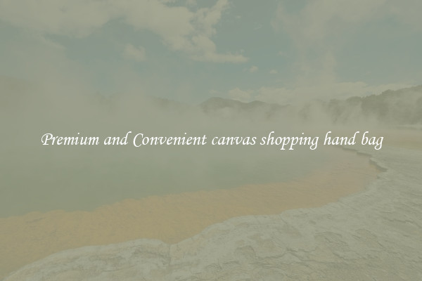 Premium and Convenient canvas shopping hand bag