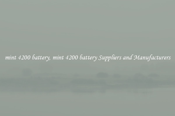 mint 4200 battery, mint 4200 battery Suppliers and Manufacturers