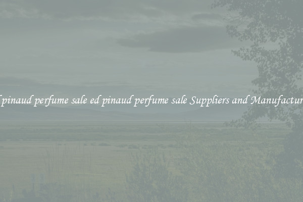 ed pinaud perfume sale ed pinaud perfume sale Suppliers and Manufacturers