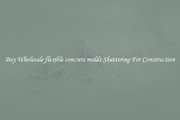 Buy Wholesale flexible concrete molds Shuttering For Construction