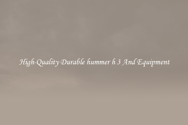 High-Quality Durable hummer h 3 And Equipment