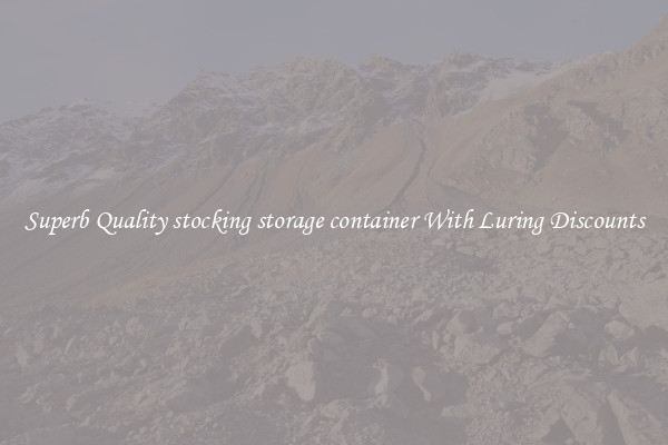 Superb Quality stocking storage container With Luring Discounts