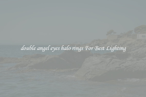 double angel eyes halo rings For Best Lighting