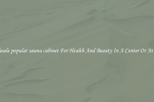 Wholesale popular sauna cabinet For Health And Beauty In A Center Or At Home