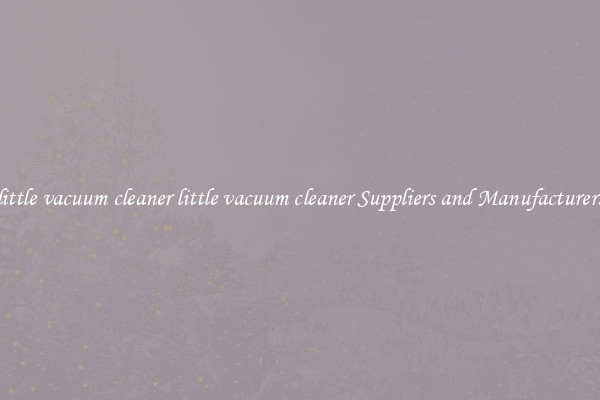 little vacuum cleaner little vacuum cleaner Suppliers and Manufacturers