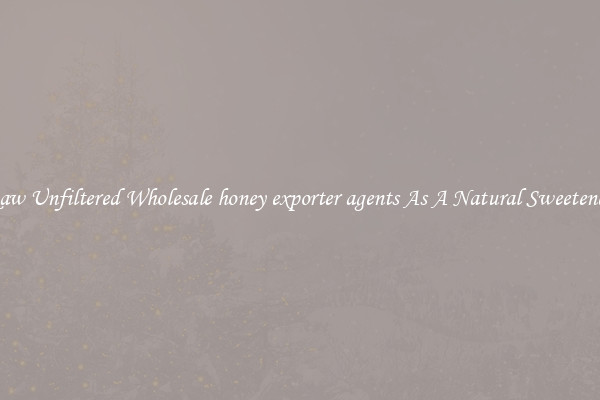 Raw Unfiltered Wholesale honey exporter agents As A Natural Sweetener 