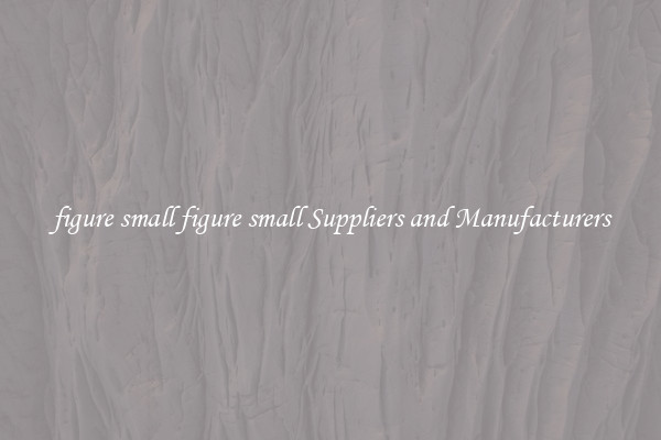 figure small figure small Suppliers and Manufacturers