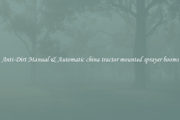 Anti-Dirt Manual & Automatic china tractor mounted sprayer booms
