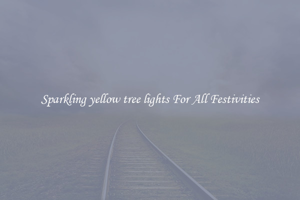 Sparkling yellow tree lights For All Festivities