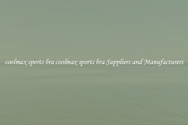 coolmax sports bra coolmax sports bra Suppliers and Manufacturers