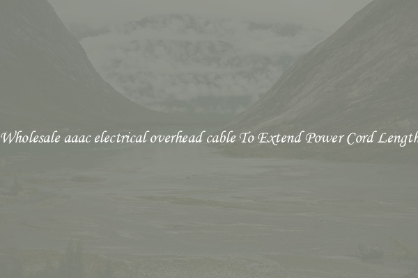 Wholesale aaac electrical overhead cable To Extend Power Cord Length