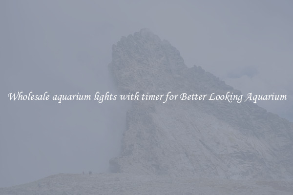 Wholesale aquarium lights with timer for Better Looking Aquarium