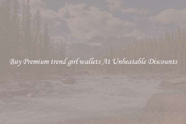 Buy Premium trend girl wallets At Unbeatable Discounts