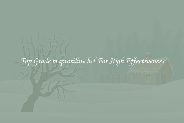 Top Grade maprotiline hcl For High Effectiveness