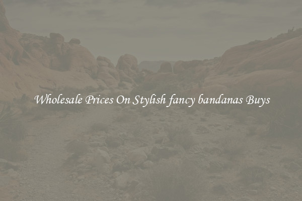 Wholesale Prices On Stylish fancy bandanas Buys