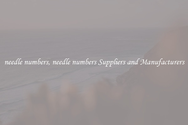 needle numbers, needle numbers Suppliers and Manufacturers