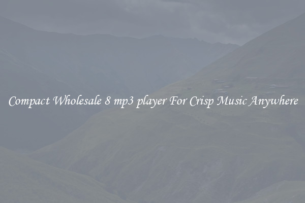 Compact Wholesale 8 mp3 player For Crisp Music Anywhere