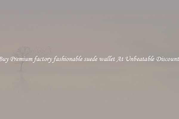 Buy Premium factory fashionable suede wallet At Unbeatable Discounts