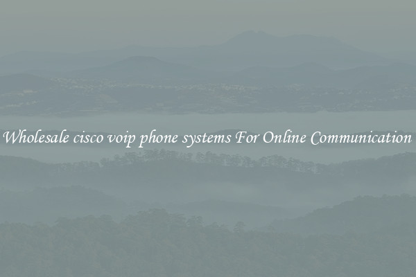 Wholesale cisco voip phone systems For Online Communication 
