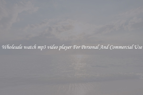 Wholesale watch mp3 video player For Personal And Commercial Use